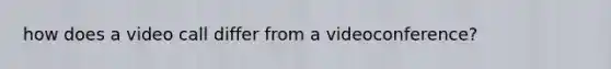 how does a video call differ from a videoconference?