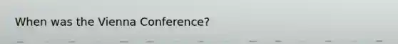 When was the Vienna Conference?