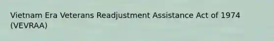 Vietnam Era Veterans Readjustment Assistance Act of 1974 (VEVRAA)