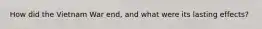 How did the Vietnam War end, and what were its lasting effects?