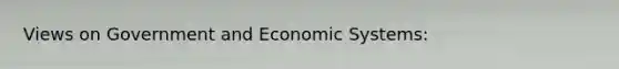 Views on Government and Economic Systems: