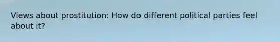 Views about prostitution: How do different political parties feel about it?