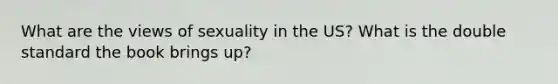 What are the views of sexuality in the US? What is the double standard the book brings up?