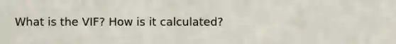 What is the VIF? How is it calculated?