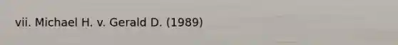 vii. Michael H. v. Gerald D. (1989)