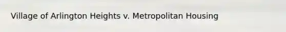 Village of Arlington Heights v. Metropolitan Housing