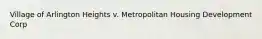 Village of Arlington Heights v. Metropolitan Housing Development Corp