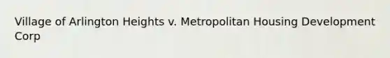 Village of Arlington Heights v. Metropolitan Housing Development Corp