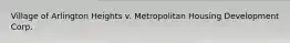 Village of Arlington Heights v. Metropolitan Housing Development Corp.