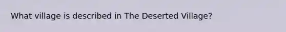 What village is described in The Deserted Village?
