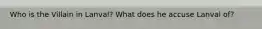 Who is the Villain in Lanval? What does he accuse Lanval of?