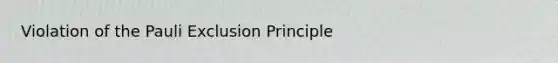 Violation of the Pauli Exclusion Principle