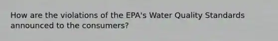 How are the violations of the EPA's Water Quality Standards announced to the consumers?