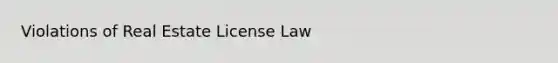 Violations of Real Estate License Law