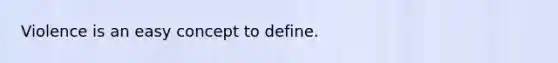 Violence is an easy concept to define.