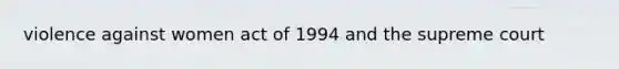 violence against women act of 1994 and the supreme court