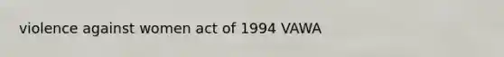 violence against women act of 1994 VAWA