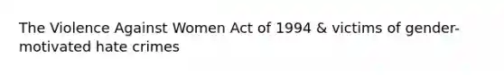 The Violence Against Women Act of 1994 & victims of gender-motivated hate crimes