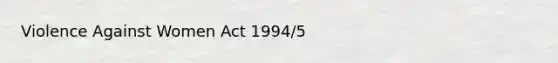 Violence Against Women Act 1994/5