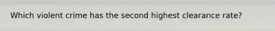 Which violent crime has the second highest clearance rate?