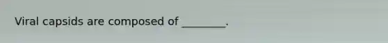 Viral capsids are composed of ________.