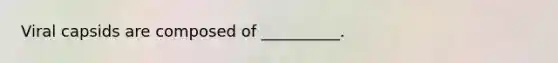 Viral capsids are composed of __________.