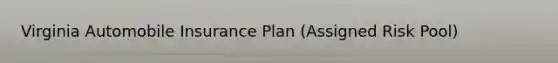 Virginia Automobile Insurance Plan (Assigned Risk Pool)