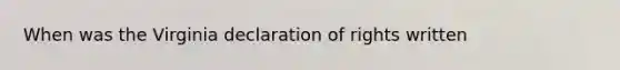 When was the Virginia declaration of rights written