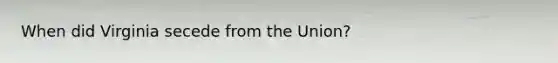 When did Virginia secede from the Union?