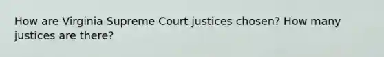 How are Virginia Supreme Court justices chosen? How many justices are there?