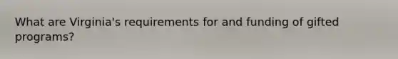 What are Virginia's requirements for and funding of gifted programs?