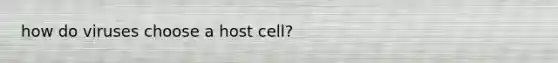 how do viruses choose a host cell?