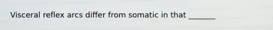 Visceral reflex arcs differ from somatic in that _______