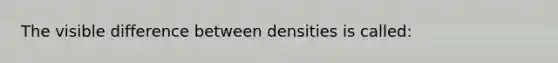 The visible difference between densities is called: