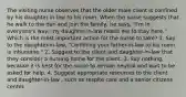 The visiting nurse observes that the older male client is confined by his daughter-in-law to his room. When the nurse suggests that he walk to the den and join the family, he says, "I'm in everyone's way; my daughter-in-law needs me to stay here." Which is the most important action for the nurse to take? 1. Say to the daughter-in-law, "Confining your father-in-law to his room is inhumane." 2. Suggest to the client and daughter-in-law that they consider a nursing home for the client. 3. Say nothing, because it is best for the nurse to remain neutral and wait to be asked for help. 4. Suggest appropriate resources to the client and daughter-in-law , such as respite care and a senior citizens center.