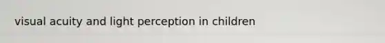 visual acuity and light perception in children