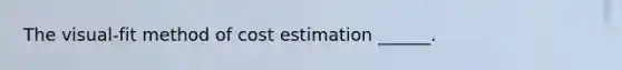 The visual-fit method of cost estimation ______.