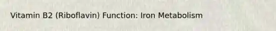 Vitamin B2 (Riboflavin) Function: Iron Metabolism