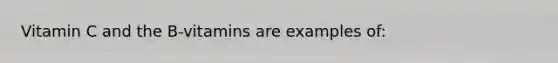 Vitamin C and the B-vitamins are examples of: