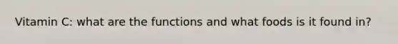 Vitamin C: what are the functions and what foods is it found in?