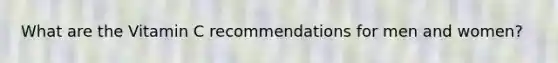 What are the Vitamin C recommendations for men and women?