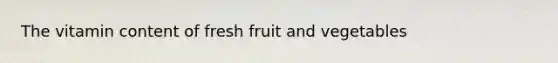 The vitamin content of fresh fruit and vegetables