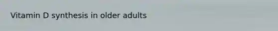 Vitamin D synthesis in older adults
