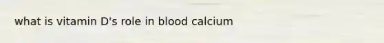 what is vitamin D's role in blood calcium