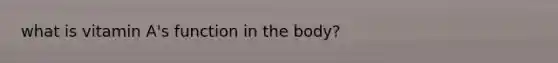 what is vitamin A's function in the body?