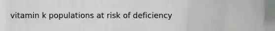 vitamin k populations at risk of deficiency