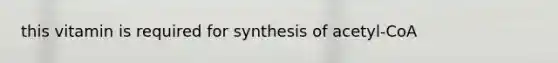 this vitamin is required for synthesis of acetyl-CoA