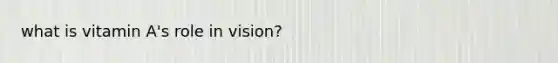 what is vitamin A's role in vision?