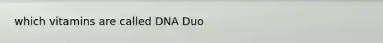 which vitamins are called DNA Duo