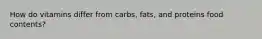 How do vitamins differ from carbs, fats, and proteins food contents?